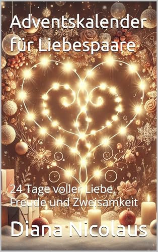 Adventskalender für Liebespaare: 24 Tage voller Liebe, Freude und Zweisamkeit
