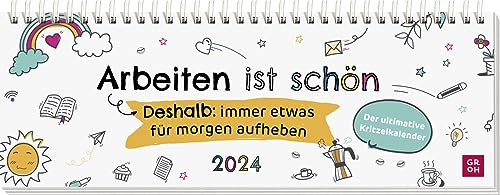 Tischkalender 2024: Arbeiten ist schön. Deshalb: immer etwas für morgen aufheben - Der ultimative Kritzelkalender: Wochenplaner (quer) für den Schreibtisch zum flachen Auflegen