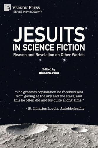 Jesuits in Science Fiction: Reason and Revelation on Other Worlds (Philosophy)