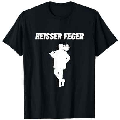 Heisser Feger Schornsteinfeger Kaminkehrer Schlot Witzig T-Shirt