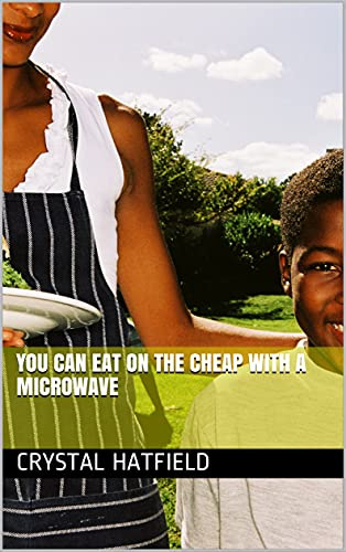 You Can Eat on the Cheap with a Microwave