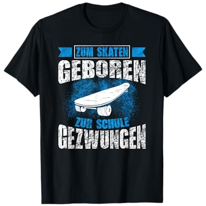 Zum Skaten geboren zur Schule gezwungen Skateboard T-Shirt