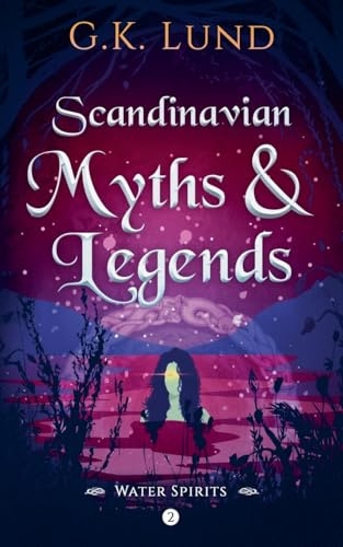 Water Spirits (Scandinavian Myths and Legends, Band 2)