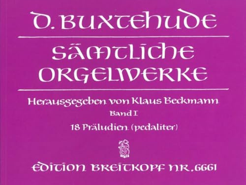 Sämtliche Orgelwerke Band 1: Pedaliter-Kompositionen - 18 Präludien BuxWV 136-153 - Breitkopf Urtext (EB 6661)