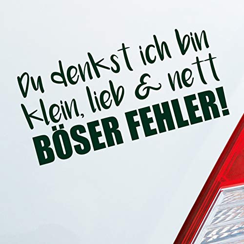 Hellweg Druckerei Auto Aufkleber Du denkst ich Bin klein, lieb & nett Böser Fehler! Sticker Heckscheibenaufkleber