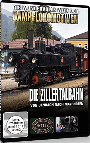 Die Zillertalbahn - Von Jenbach nach Mayrhofen