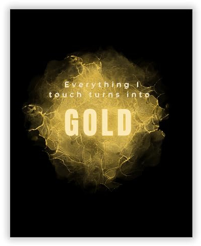 Druck-Palast Everything I Touch Turns Into Gold Poster - 40x50cm - Kunstdruck - Büro Kreativraum - Minimalistisch Modern Inspirierend - Hochwertiger semimatter Druck