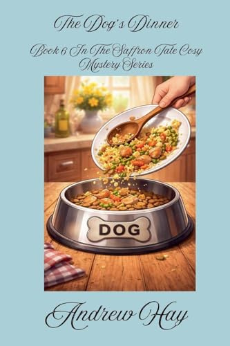 The Dog's Dinner (Saffron Tate Cosy Mystery, Band 6)