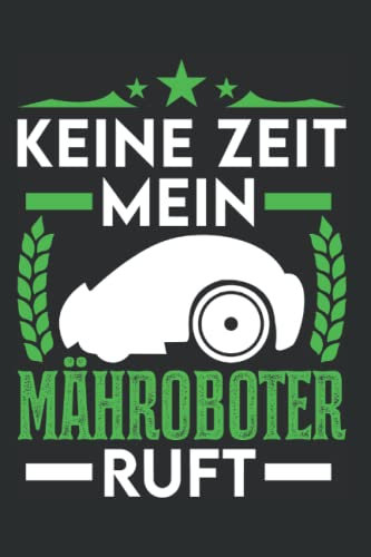 Mähroboter Tagesplaner: Keine Zeit Mein Mähroboter ruft / Kalender 2023 & 2024 / Wochenplaner Tagesplaner Planer / Planungsbuch To-Do-Liste / 6x9 Zoll / 100 ausfüllbare Seiten