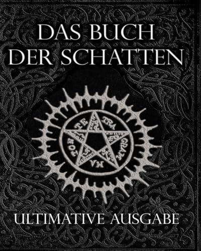 Das Buch der Schatten Ultimative Ausgabe: Weiße, Rote und Schwarze Zaubersprüche