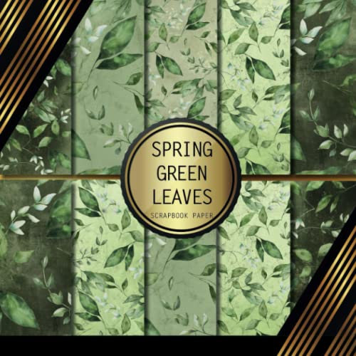 Scrapbook Paper: Spring Green Leaves: Double Sided Craft Paper For Card Making, Origami & DIY Projects | Decorative Scrapbooking Paper Pad