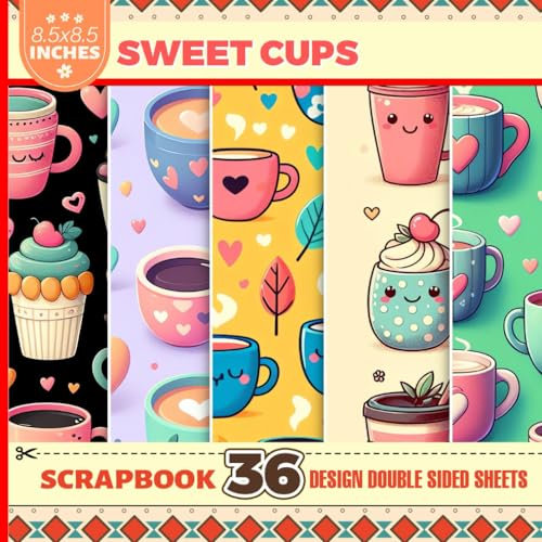 Sweet Cups Scrapbook Paper: Floral Designs Inspirational For Craft Projects, Decorative Craft Paper & DIY
