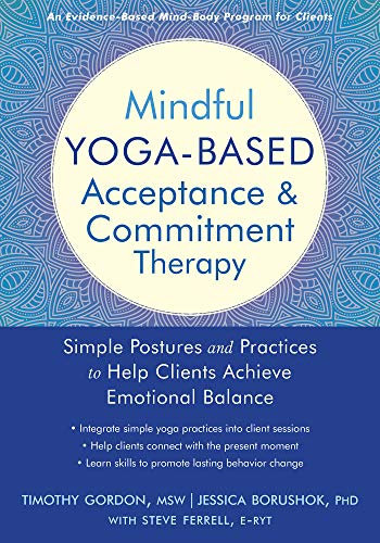 Mindful Yoga-Based Acceptance and Commitment Therapy: Simple Postures and Practices to Help Clients Achieve Emotional Balance (English Edition)
