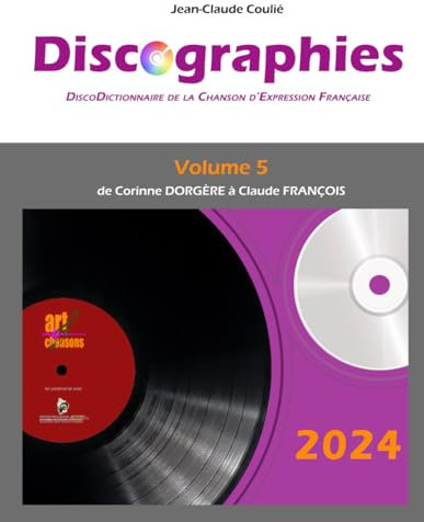Discographies 2024 - Volume 5 couleurs: de DORGÈRE, Corinne à FRANÇOIS, Claude - 488 pages - broché couleurs (Discographies 2024 couleurs (art & chansons), Band 5)