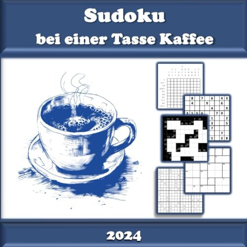 Sudoku bei einer Tasse Kaffee: 160 Rätsel für Erwachsene und Senioren. Puzzle und Logikrätsel: Sudoku 9x9, Sudoku 16x16, Calcudoku, Kakuro Sudoku, Nonogramm.