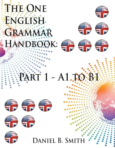 The One English Grammar Handbook: Part 1 - A1 to B1