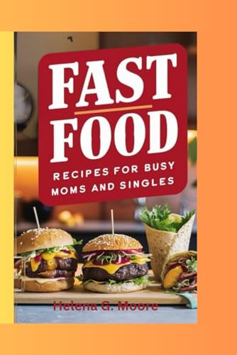 Fast Food Recipes For Busy Moms And Singles