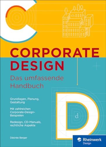 Corporate Design: Das umfassende Handbuch – seitentreues E-Book in Farbe für Fire-Tablets und Kindle-Apps