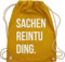 Shirtracer Turnbeutel Rucksack - Festival Zubehör - Sachenreintuding I Sachen Reintu Ding I - Unisize - Senfgelb - hipster bag festival-bag geschenk weihnachten tu beutel