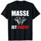 Herren Masse ist Macht - Fitness, Bodybuilding, Kraftsport, Gym T-Shirt
