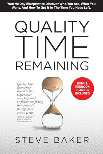 Quality Time Remaining: Your 90 Day Blueprint to Discover Who You Are, What You Want, and How to Get It in the Time You Have Left (Qtr)