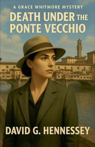Death Under the Ponte Vecchio (Grace Whitmore Mystery, Band 6)