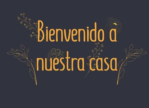 Bienvenido a nuestra casa: Libro de invitados para AirBnB, Cabina, Casa de Vacaciones, Casa del Lago y Casa de la Playa