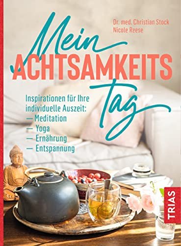 Mein Achtsamkeitstag: Inspirationen für Ihre individuelle Auszeit: Meditation, Yoga, Ernährung, Entspannung