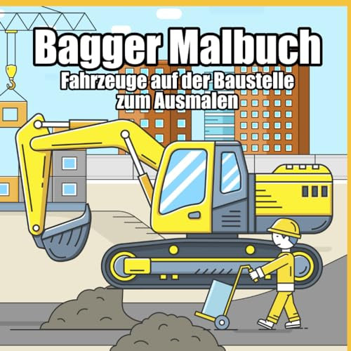 Bagger Malbuch: Fahrzeuge auf der Baustelle zum Ausmalen