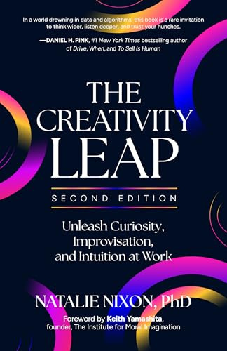 The Creativity Leap, Second Edition: Unleash Curiosity, Improvisation, and Intuition at Work