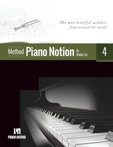 Piano Notion Method Book Four: The most beautiful melodies from around the world (Piano Notion Method / English, Band 4)