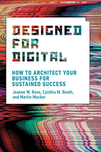 Designed for Digital: How to Architect Your Business for Sustained Success (Management on the Cutting Edge) (English Edition)