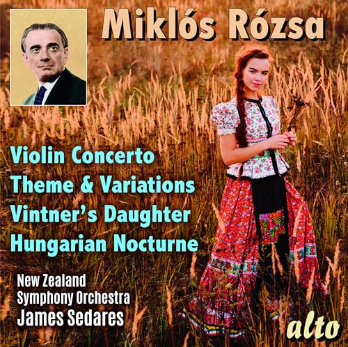 Miklos Rozsa: Violin Concerto, Theme, Variations & Finale, Hungarian Nocturne, The Vintner's Daughter (Suite)