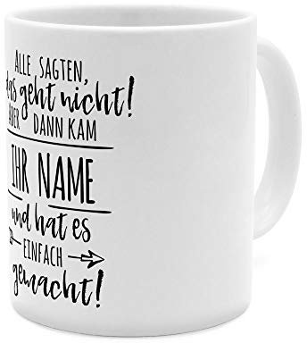 printplanet® Tasse mit Namen personalisiert - Motiv Alle sagten. - individuell gestalten - Farbvariante Weiß