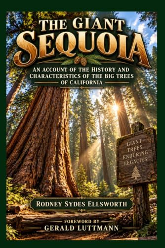 The Giant Sequoia: An Account of the History of the BIG Trees of California