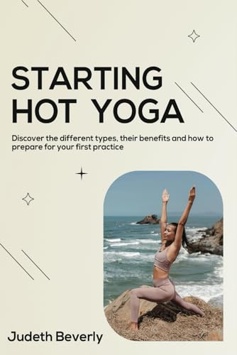 Starting Hot Yoga: Discover the different types, their benefits and how to prepare for your first practice