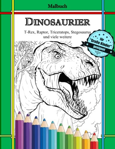 Malbuch Dinosaurier - T-Rex, Raptor, Triceratops, Stegosaurus und viele weitere: Ausmalbuch [ca. DINA4] für Kinder und Erwachsene (50 detailreiche und ... Wesen) (Malbücher Natur und Tiere)