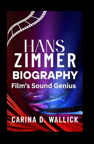 HANS ZIMMER BIOGRAPHY: Film’s Sound Genius