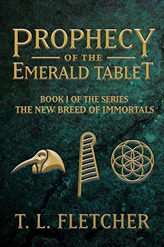 Prophecy of the Emerald Tablet: The New Breed of Immortals, #1