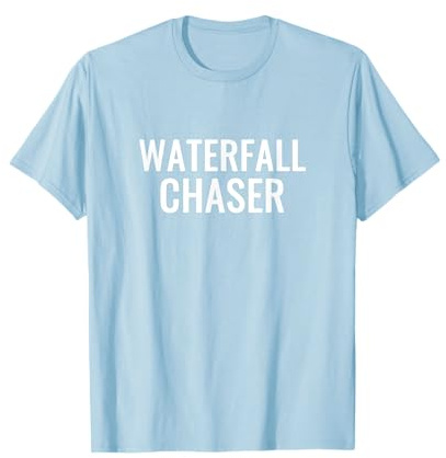 Waterfall T-Shirt Waterfall Chaser For Waterfall Lovers T-Shirt