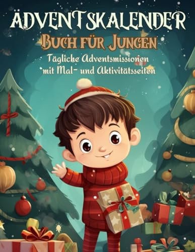 Adventskalender 2023 Buch für Jungen: Tägliche Adventsmissionen mit Mal- und Aktivitätsseiten Adventskalender Kinder