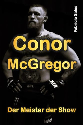 Conor McGregor Der Meister der Show