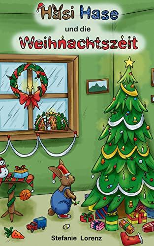 Hasi Hase und die Weihnachtszeit: 24 Geschichten für die Adventszeit