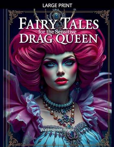 Fairy Tales for the Sensitive Drag Queen
