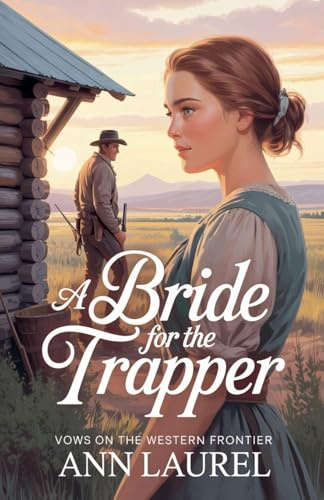 A Bride for the Trapper (Vows on the Western Frontier, Band 2)