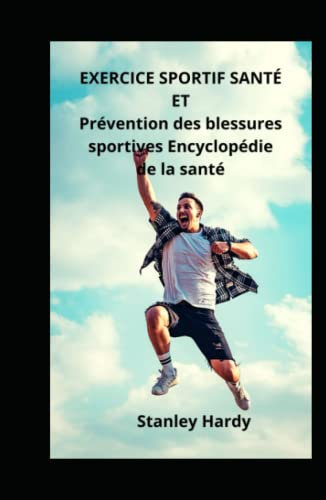 EXERCICE SPORTIF SANTÉ ET Prévention des blessures sportives Encyclopédie de la santé