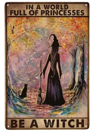 Witch Witchcraft Girl And Cat In A World Full Of Princesses Be A Witch Halloween Metall Blechschild Poster Wanddekoration Vintage Living Decor 20,3 x 30,5 cm