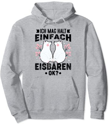 Ich Mag Halt Eisbären Spruch Geschenk Mädchen Eisbären-Fans Pullover Hoodie