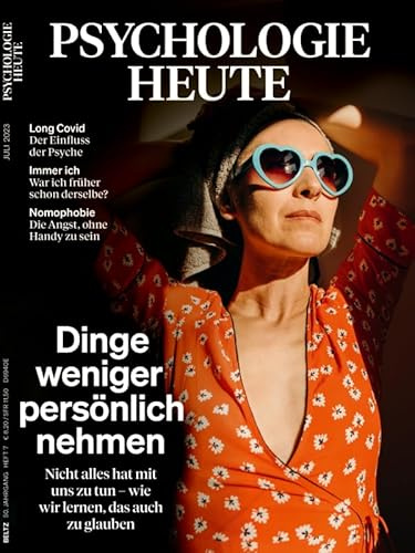 Psychologie Heute 7/2023 Dinge weniger persönlich nehmen