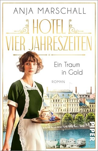 Hotel Vier Jahreszeiten – Ein Traum in Gold (Das Vier Jahreszeiten 1): Roman | Historischer Roman über das berühmte Hotel an der Alster